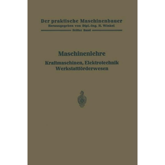 Praktische Maschinenbauer Maschinenlehre, Kraftmaschinen, Elektrotechnik, Werkstattförderwesen, Book 3, (Paperback)