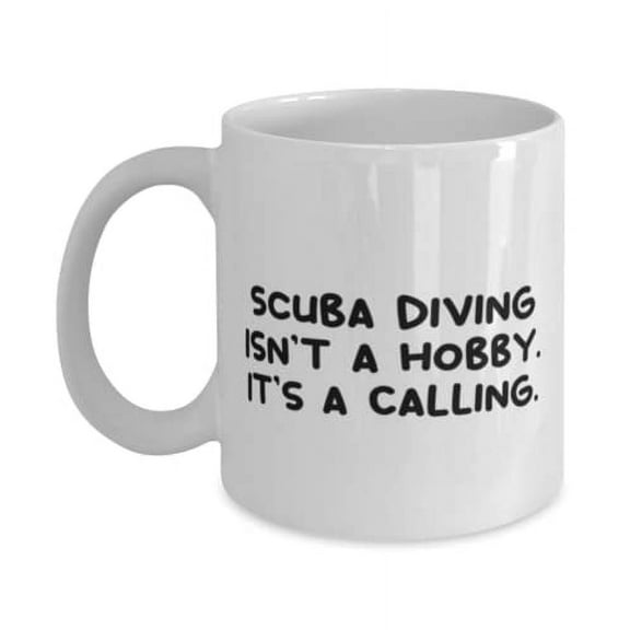 Unique Scuba Diving, Scuba Diving Isn't a Hobby. It's a Calling, Love 15oz Mug For Friends From
