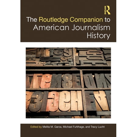 Routledge Journalism Companions The Routledge Companion to American Journalism History (Hardcover)