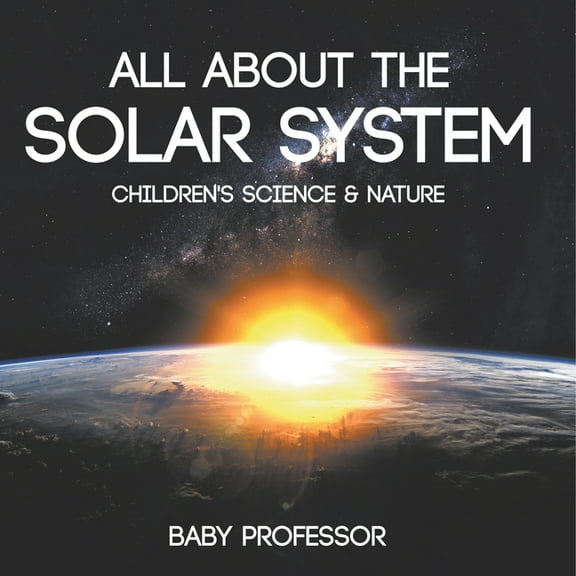 All about the Solar System - Children's Science & Nature, (Paperback)