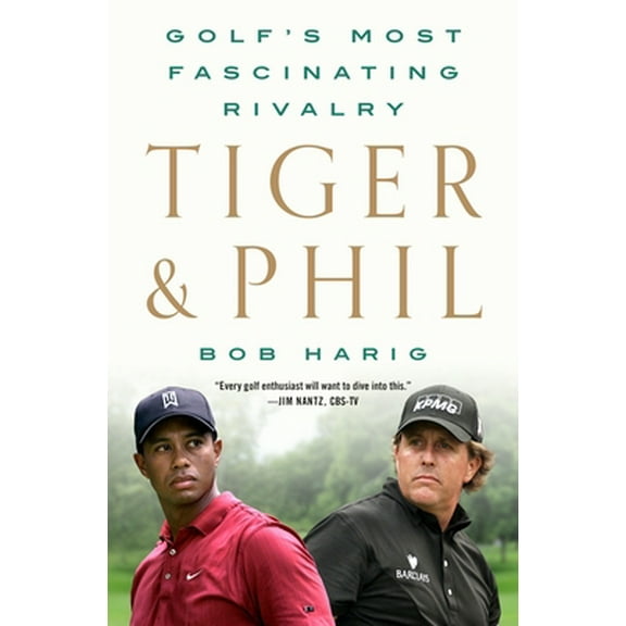 Pre-Owned Tiger & Phil: Golf's Most Fascinating Rivalry (Hardcover) 125027446X 9781250274465