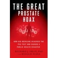 thumbnail image 2 of Pre-Owned The Great Prostate Hoax: How Big Medicine Hijacked the Psa Test and Caused a Public Health Disaster (Hardcover) 1137278749 9781137278746, 2 of 6