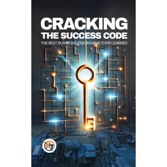 Cracking the Success Code: The Best Business Lesson I Have Ever Learned, (Paperback)