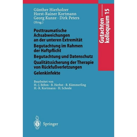 Gutachtenkolloquium 15: Posttraumatische Achsabweichungen an Der Unteren Extremität Begutachtung Im Rahmen Der Haftpflic, (Paperback)