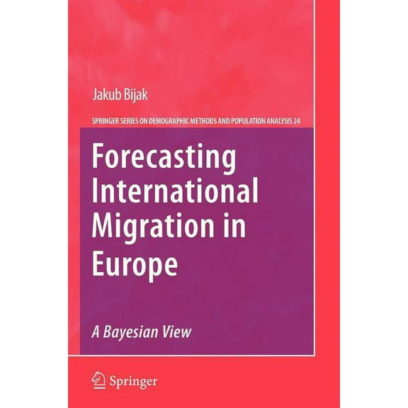 The Springer Demographic Methods and Pop Forecasting International Migration in Europe: A Bayesian View, Book 24, (Paperback)