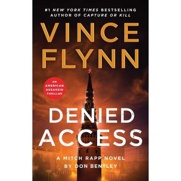 Mitch Rapp Novel Denied Access: A Mitch Rapp Novel by Don Bentley, Book 24, (Paperback)