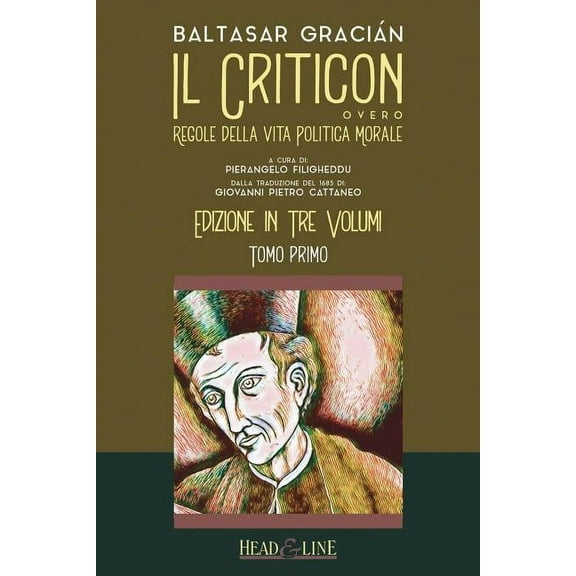 Il Criticon : Regole Della Vita Politica E Morale: Edizione in Tre Volumi: Tomo Primo (Paperback)
