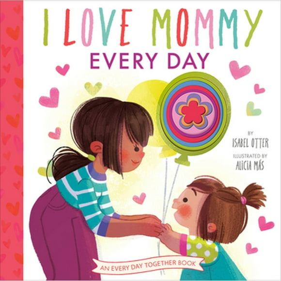 Pre-Owned I Love Mommy Every Day (Hardcover 9780593303788) by Isabel Otter