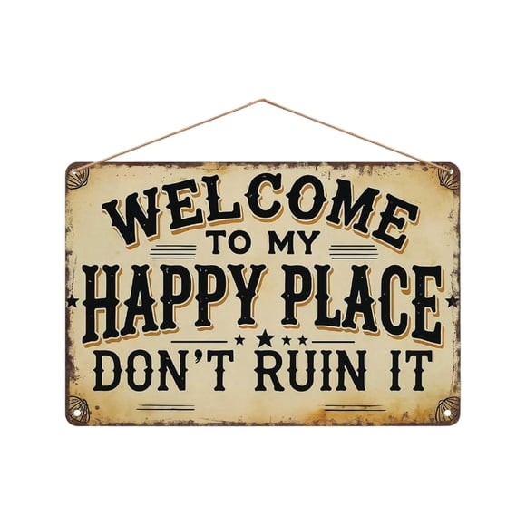 Zhenhongyql Welcome To My Happy Place Don't Ruin It Metal Sign Retro Wall Decor For Home Funny Slogan Hanging Plaque