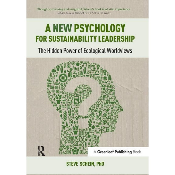 A New Psychology for Sustainability Leadership: The Hidden Power of Ecological Worldviews, (Hardcover)