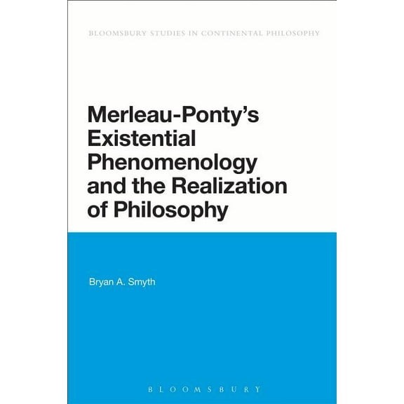 Merleau-Ponty's Existential Phenomenology and the Realization of Philosophy, (Paperback)