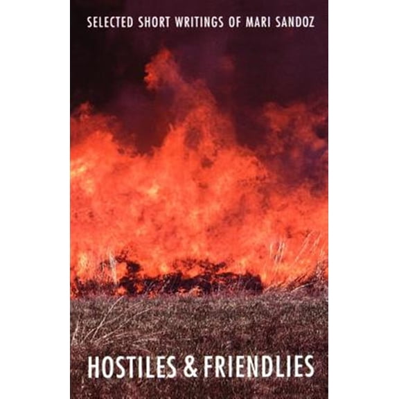 Pre-Owned Hostiles and Friendlies: Selected Short Writings of Mari Sandoz (Paperback) 0803292082 9780803292086