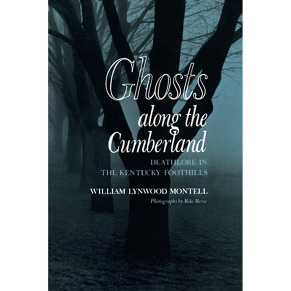 Pre-Owned Ghosts along the Cumberland: Deathlore in the Kentucky Foothills (Paperback) 0870495356 9780870495359