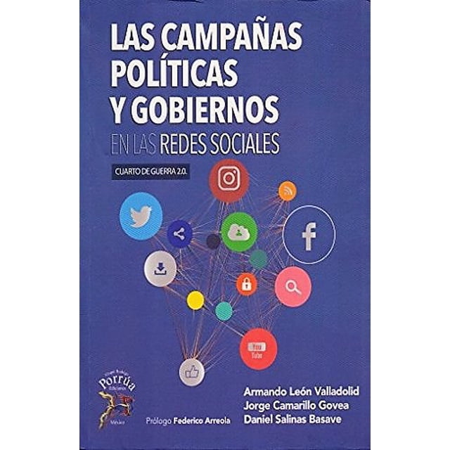 LAS CAMPAÑAS POLITICAS Y GOBIERNOS EN LAS REDES SOCIALES GRUPO RODRIGO PORRUA EDICIONES ARMANDO LEON VALLADOLID