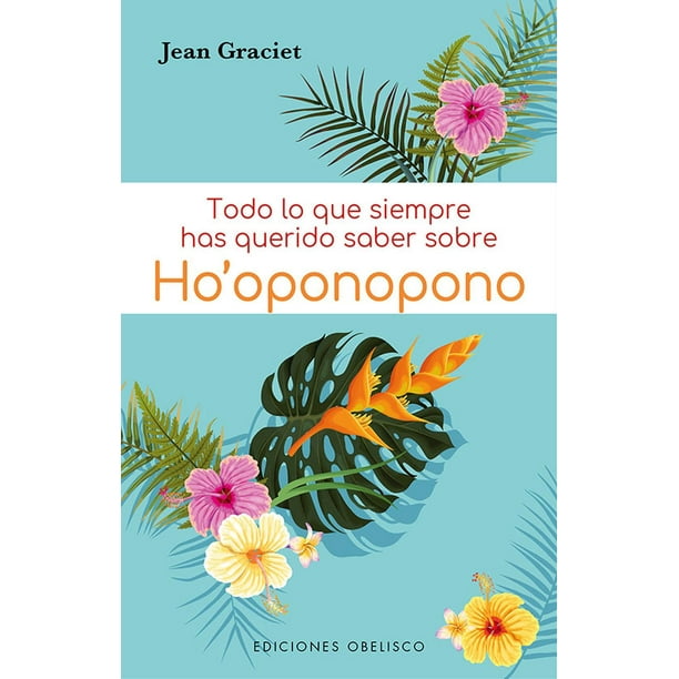 Libro Todo lo que Siempre has Querido Saber sobre Ho’oponopono Nirvana Pasta Blanda