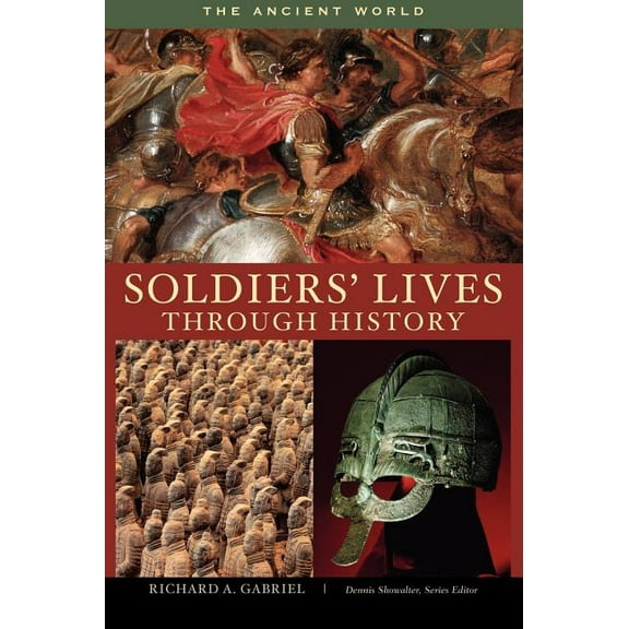 Soldiers' Lives Through History Soldiers' Lives Through History: The Ancient World, (Hardcover)