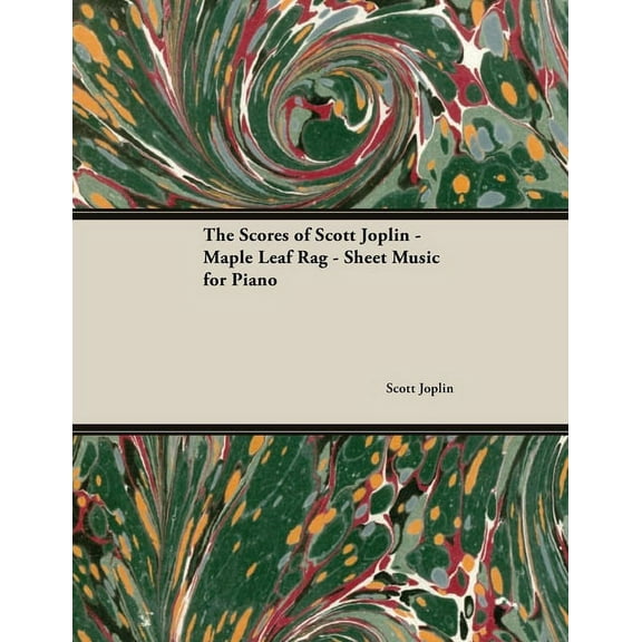 The Scores of Scott Joplin - Maple Leaf Rag - Sheet Music for Piano, (Paperback)