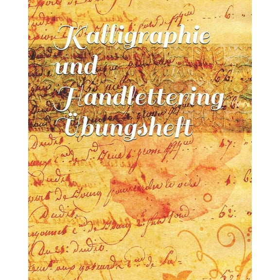 Kalligraphie und Handlettering Übungsheft : Übungsheft mit Raster zum Üben der alten Schriften und Handlettering Alphabete (Paperback)