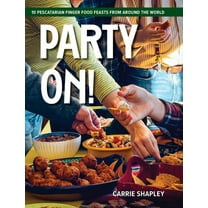 Party On!: 10 Pescatarian Finger Food Feasts From Around the World, (Hardcover)