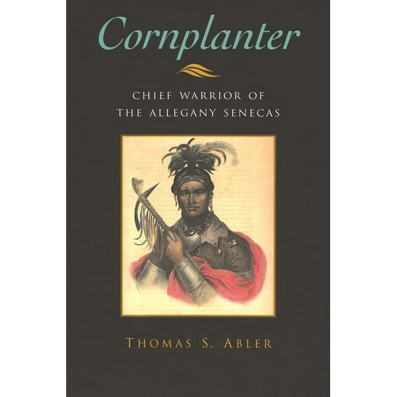 Iroquois and Their Neighbors Cornplanter: Chief Warrior of the Allegany Senecas, (Paperback)