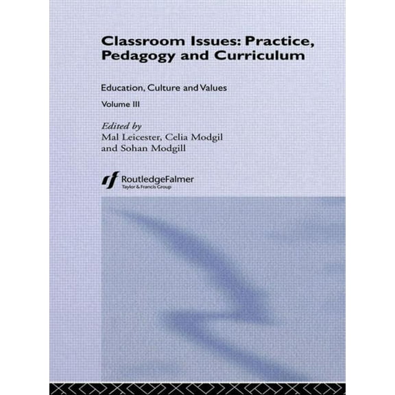 Education, Culture, and Values Classroom Issues: Practice, Pedagogy and Curriculum, Book 3, (Hardcover)