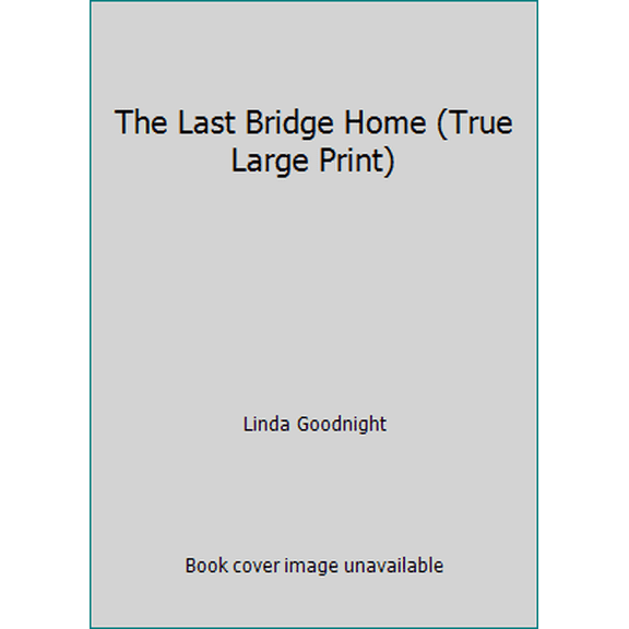 Pre-Owned The Last Bridge Home (True Large Print) (Paperback) 0373082223 9780373082223
