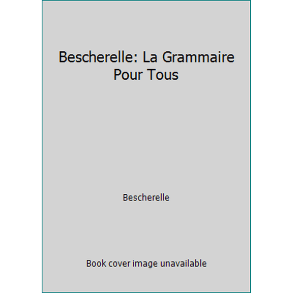 Pre-Owned Bescherelle: La Grammaire Pour Tous (Hardcover) 2218717182 9782218717185