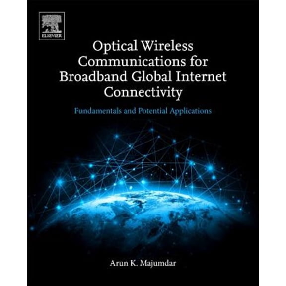 Pre-Owned Optical Wireless Communications for Broadband Global Internet Connectivity: Fundamentals and Potential Applications (Paperback)