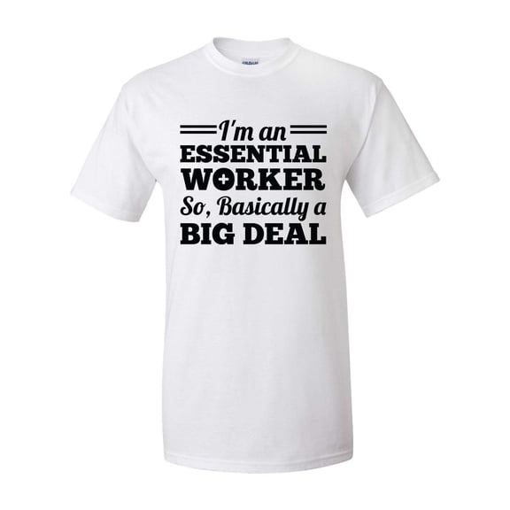 Funny I'm an Essential Worker So Basically An Important Person Short Sleeve T-shirt-White-XL