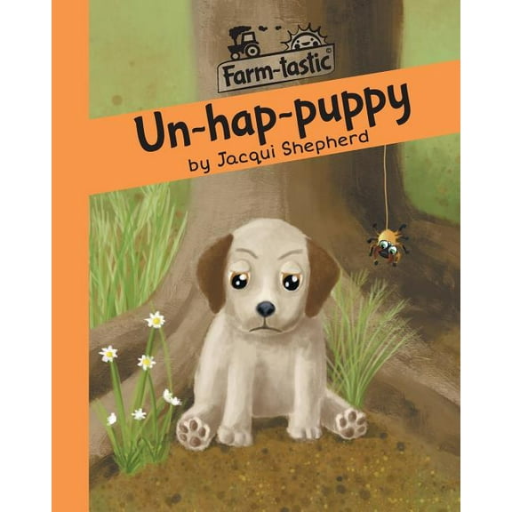 Farm-Tastic Un-hap-puppy: Fun with words, valuable lessons, (Paperback)