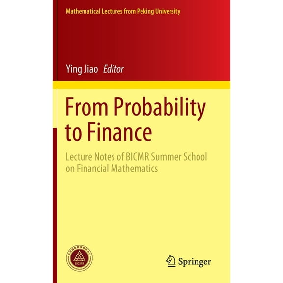 Mathematical Lectures from Peking Univer From Probability to Finance: Lecture Notes of Bicmr Summer School on Financial Mathematics, (Hardcover)