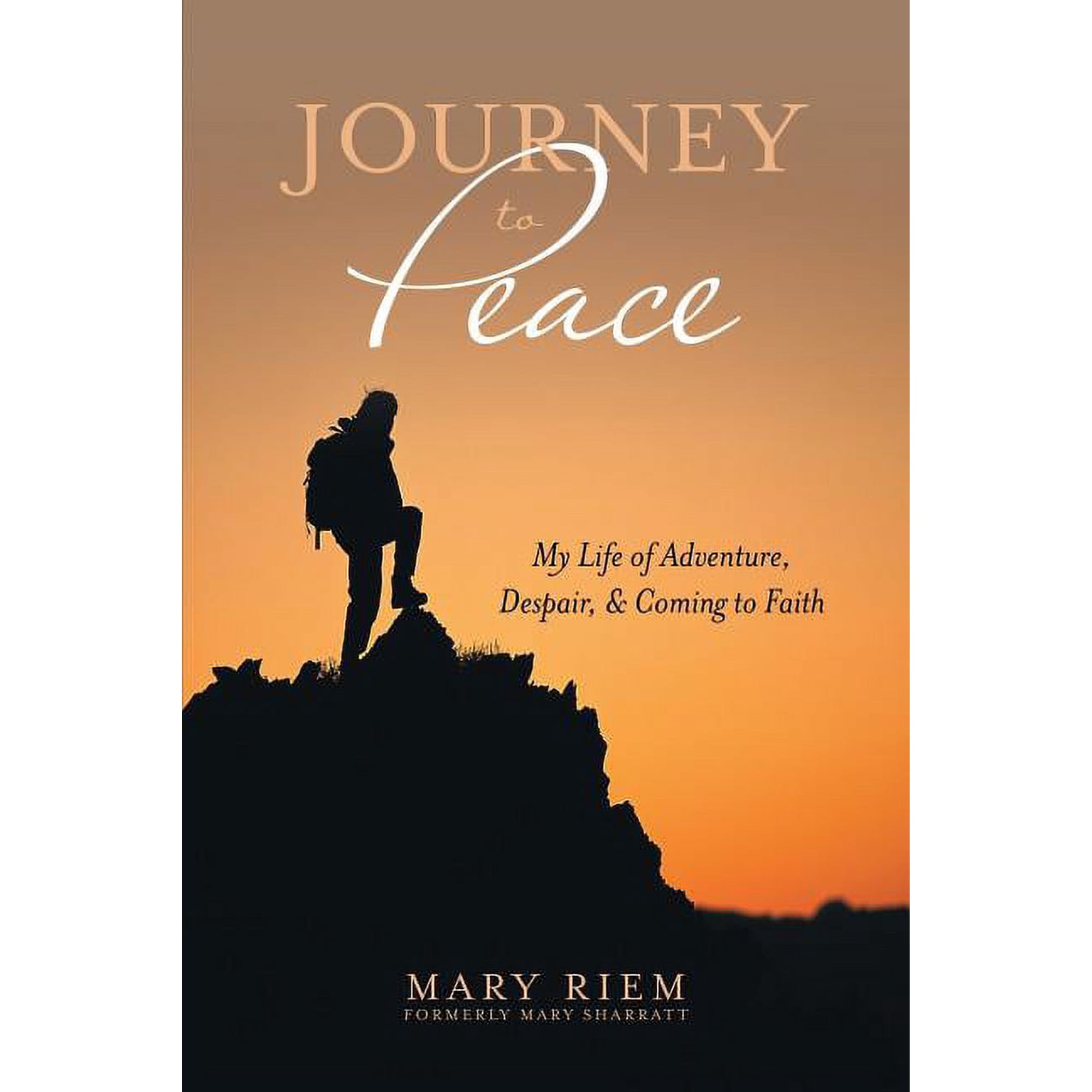 Journey to Peace: My Life of Adventure Despair and Coming to Faith (Paperback)