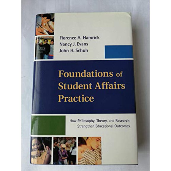 Pre-Owned Foundations of Student Affairs Practice: How Philosophy, Theory, and Research Strengthen Educational Outcomes (Jossey Bass Higher &amp; Adult Education Series), 9780787946470, 0787946478, H