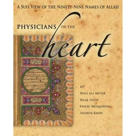 Pre-Owned Physician'S of the Heart: A Sufi View of the 99 Names of Allah (Paperback 9781936940004) by Wali Ali Meyer, Bilal Hyde, Faisal Muqaddam
