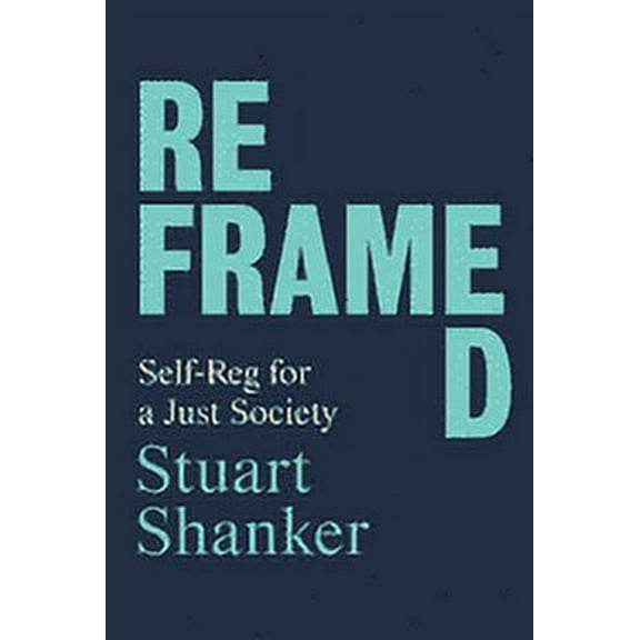 Reframed: Self-Reg for a Just Society, (Hardcover)