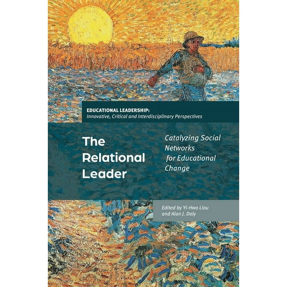 Educational Leadership: Innovative, Crit The Relational Leader: Catalyzing Social Networks for Educational Change, (Paperback)