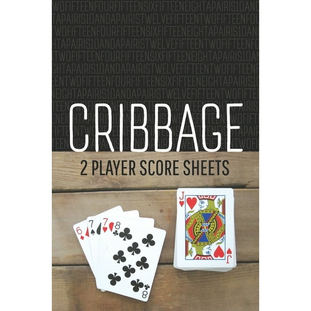 Cribbage Two Player Score Sheets The Easy Way to Play Anywhere Without A Cribbage Board
