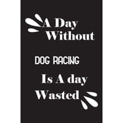 A day without dog racing is a day wasted (Paperback)