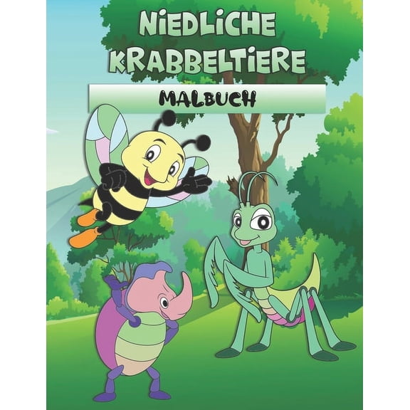 Niedliche Krabbeltiere Malbuch: für Kinder ab 8 Jahre. Niedliche Insekten Motive für Jungen und Mädchen. Alles was fliegt, krabbelt und kreucht. Großes Format zum Ausmalen und Anmalen. Lerneffekt durc