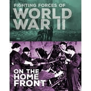 Fighting Forces of World War II: Fighting Forces of World War II on the Home Front (Other)