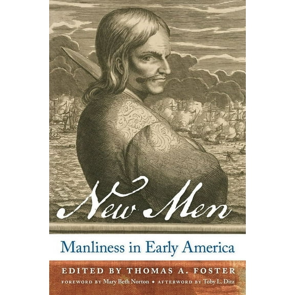 New Men: Manliness in Early America, (Hardcover)