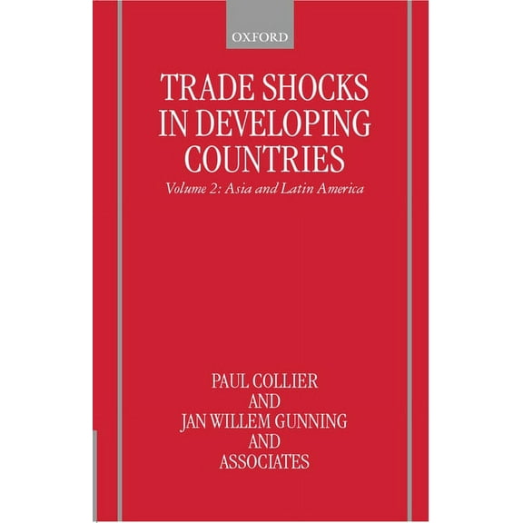 Trade Shocks in Developing Countries Trade Shocks in Developing Countries: Volume 2: Asia and Latin America, Book 02, (Hardcover)