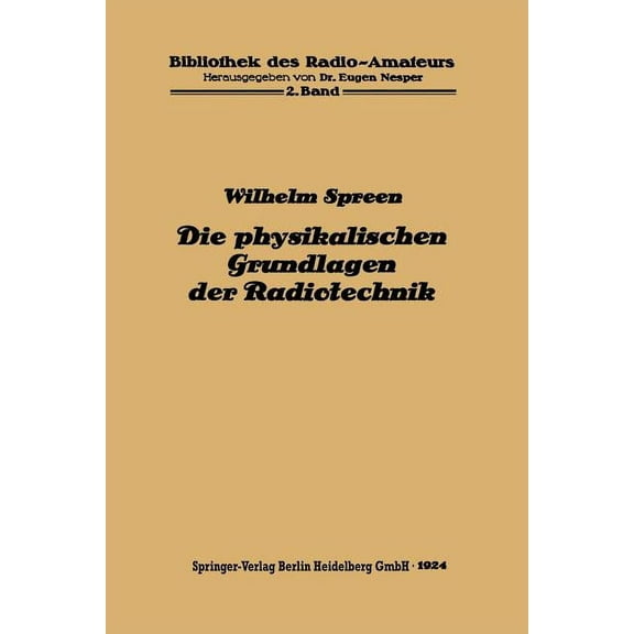 Bibliothek Des Radio Amateurs (Geschloss Die Physikalischen Grundlagen Der Radiotechnik Mit Besonderer Berücksichtigung Der Empfangseinrichtungen, Book 2, (Paperback)