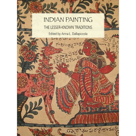 Indian Painting: The Lesser-Known Traditions, (Hardcover)