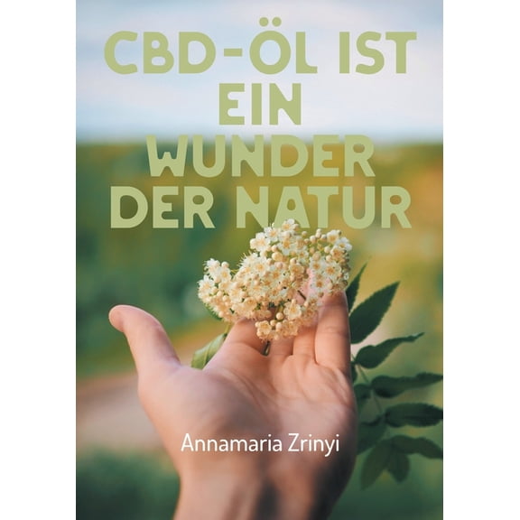 CBD-Ãl ist ein Wunder der Natur, (Paperback)