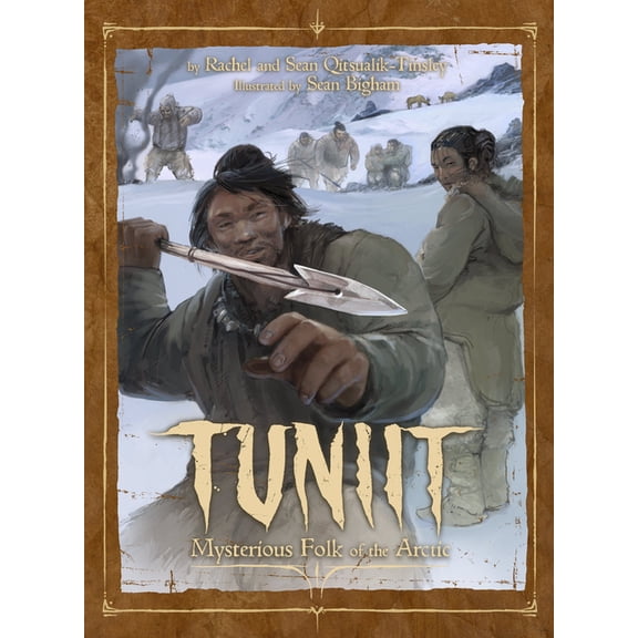 Tuniit: Mysterious Folk of the Arctic, (Hardcover)