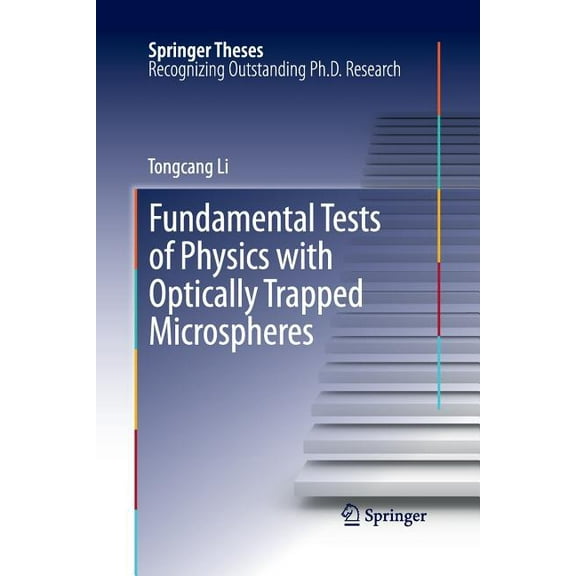 Springer Theses Fundamental Tests of Physics with Optically Trapped Microspheres, (Paperback)