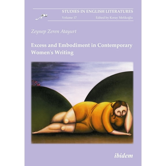 Studies in English Literatures Excess and Embodiment in Contemporary Women's Writing, Book 17, (Paperback)