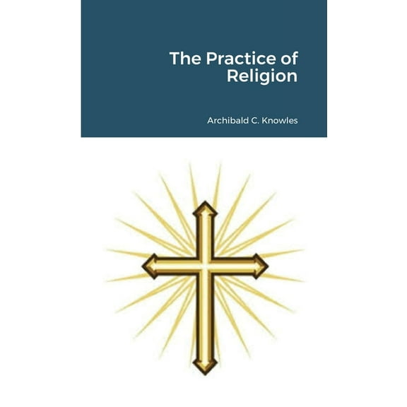 The Practice of Religion, (Paperback)