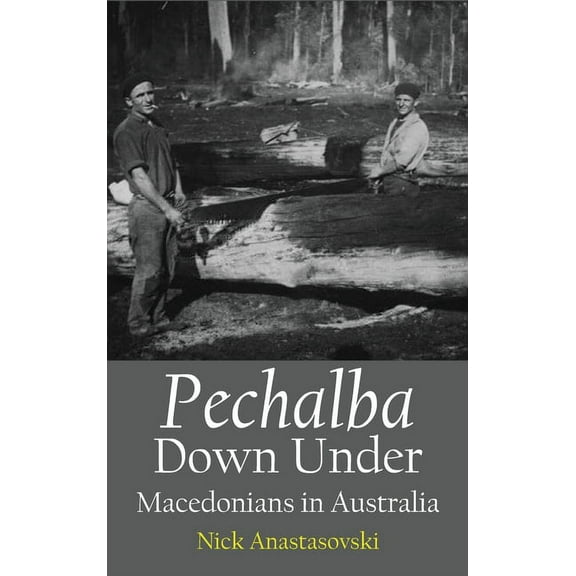 Pechalba Down Under: Macedonians in Australia (Hardcover)